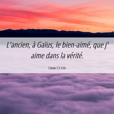 Picture 06 - 3 Jean 1:1 LSG - L'ancien, à Gaïus, le bien-aimé, que j' aime - Bible Verse Picture