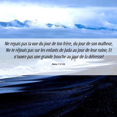 Picture 06 - Abdias 1:12 LSG - Ne repais pas ta vue du jour de ton frère, du - Bible Verse Picture