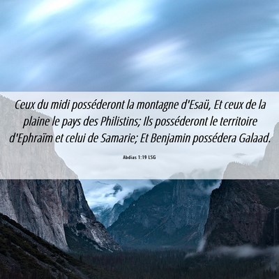 Picture 06 - Abdias 1:19 LSG - Ceux du midi posséderont la montagne d'Esaü, Et - Bible Verse Picture