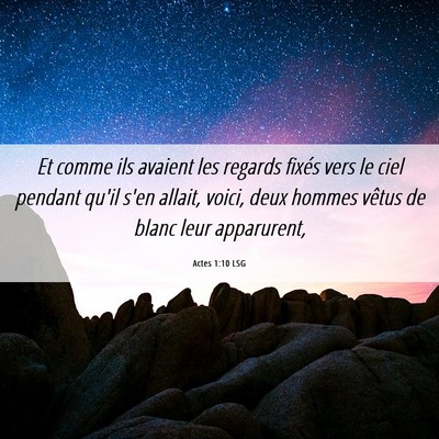 Picture 06 - Actes 1:10 LSG - Et comme ils avaient les regards fixés vers le - Bible Verse Picture