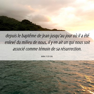 Picture 06 - Actes 1:22 LSG - depuis le baptême de Jean jusqu'au jour où il a - Bible Verse Picture