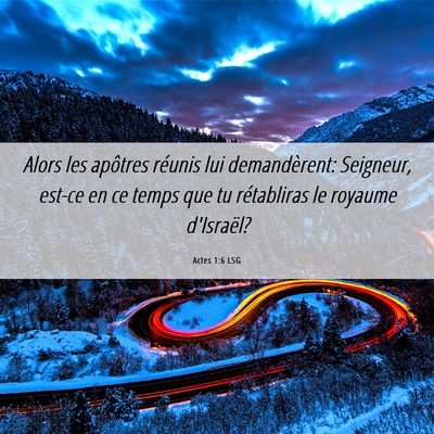 Picture 06 - Actes 1:6 LSG - Alors les apôtres réunis lui demandèrent: - Bible Verse Picture