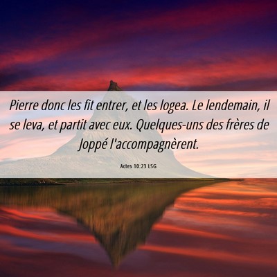 Picture 06 - Actes 10:23 LSG - Pierre donc les fit entrer, et les logea. Le - Bible Verse Picture
