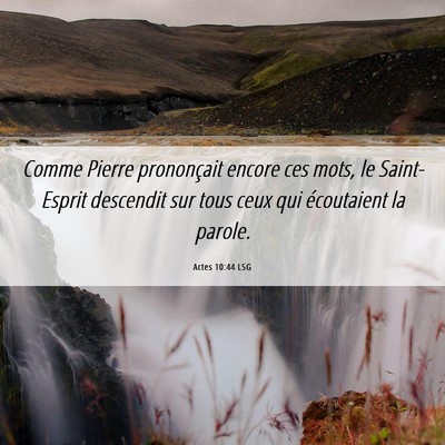 Picture 06 - Actes 10:44 LSG - Comme Pierre prononçait encore ces mots, le - Bible Verse Picture