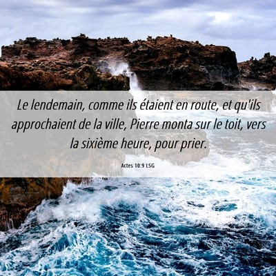 Picture 06 - Actes 10:9 LSG - Le lendemain, comme ils étaient en route, et - Bible Verse Picture
