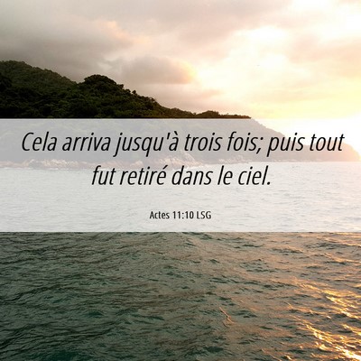 Picture 06 - Actes 11:10 LSG - Cela arriva jusqu'à trois fois; puis tout fut - Bible Verse Picture