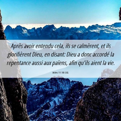 Picture 06 - Actes 11:18 LSG - Après avoir entendu cela, ils se calmèrent, et - Bible Verse Picture