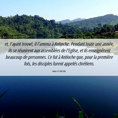 Picture 06 - Actes 11:26 LSG - et, l'ayant trouvé, il l'amena à Antioche. - Bible Verse Picture