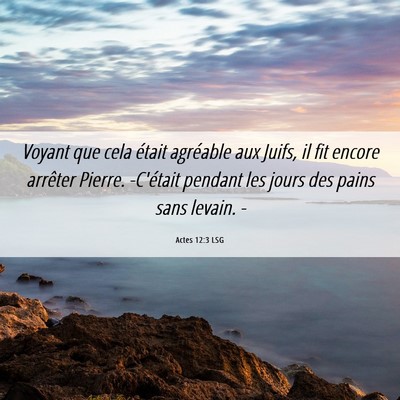 Picture 06 - Actes 12:3 LSG - Voyant que cela était agréable aux Juifs, il - Bible Verse Picture