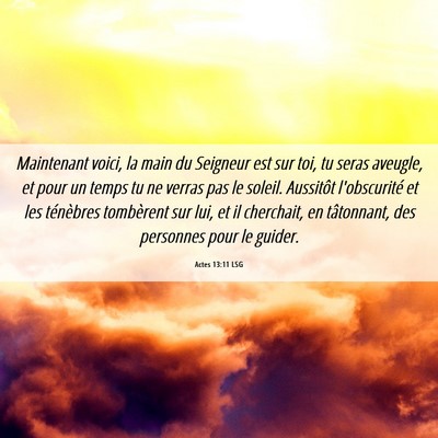 Picture 06 - Actes 13:11 LSG - Maintenant voici, la main du Seigneur est sur - Bible Verse Picture