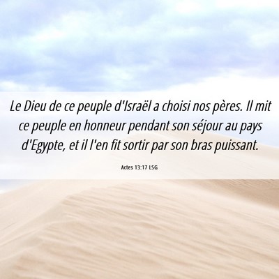 Picture 06 - Actes 13:17 LSG - Le Dieu de ce peuple d'Israël a choisi nos - Bible Verse Picture
