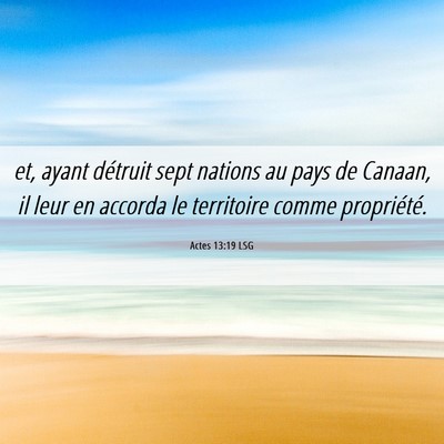 Picture 06 - Actes 13:19 LSG - et, ayant détruit sept nations au pays de - Bible Verse Picture
