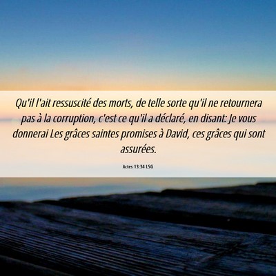 Picture 06 - Actes 13:34 LSG - Qu'il l'ait ressuscité des morts, de telle sorte - Bible Verse Picture