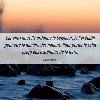 Picture 06 - Actes 13:47 LSG - Car ainsi nous l'a ordonné le Seigneur: Je t'ai - Bible Verse Picture