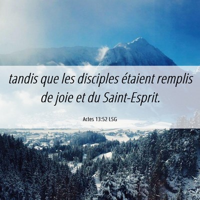 Picture 06 - Actes 13:52 LSG - tandis que les disciples étaient remplis de joie - Bible Verse Picture