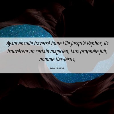Picture 06 - Actes 13:6 LSG - Ayant ensuite traversé toute l'île jusqu'à - Bible Verse Picture