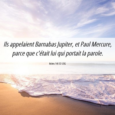 Picture 06 - Actes 14:12 LSG - Ils appelaient Barnabas Jupiter, et Paul Mercure, - Bible Verse Picture