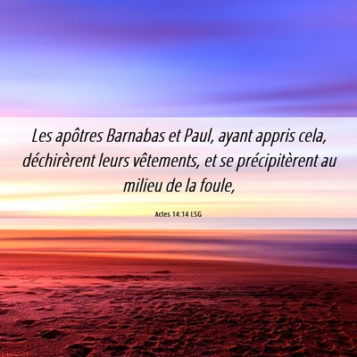 Picture 06 - Actes 14:14 LSG - Les apôtres Barnabas et Paul, ayant appris cela, - Bible Verse Picture