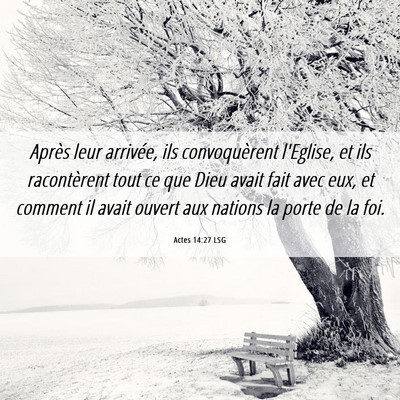 Picture 06 - Actes 14:27 LSG - Après leur arrivée, ils convoquèrent l'Eglise, - Bible Verse Picture