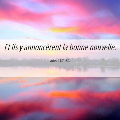 Picture 06 - Actes 14:7 LSG - Et ils y annoncèrent la bonne - Bible Verse Picture