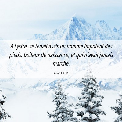 Picture 06 - Actes 14:8 LSG - A Lystre, se tenait assis un homme impotent des - Bible Verse Picture