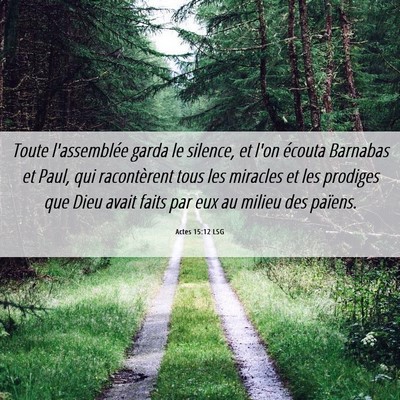 Picture 06 - Actes 15:12 LSG - Toute l'assemblée garda le silence, et l'on - Bible Verse Picture