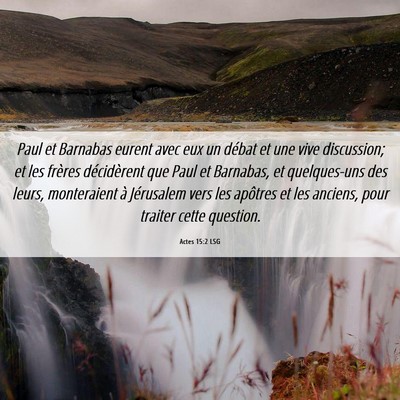 Picture 06 - Actes 15:2 LSG - Paul et Barnabas eurent avec eux un débat et une - Bible Verse Picture