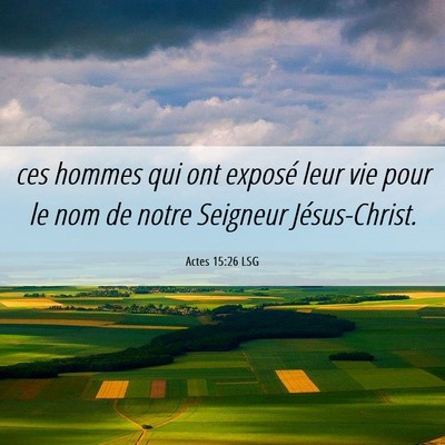 Picture 06 - Actes 15:26 LSG - ces hommes qui ont exposé leur vie pour le nom - Bible Verse Picture