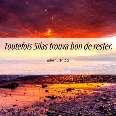 Picture 06 - Actes 15:34 LSG - Toutefois Silas trouva bon de - Bible Verse Picture