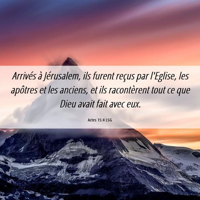 Picture 06 - Actes 15:4 LSG - Arrivés à Jérusalem, ils furent reçus par - Bible Verse Picture