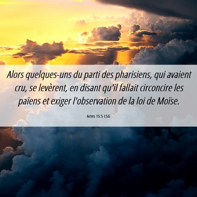 Picture 06 - Actes 15:5 LSG - Alors quelques-uns du parti des pharisiens, qui - Bible Verse Picture
