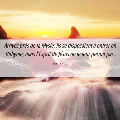 Picture 06 - Actes 16:7 LSG - Arrivés près de la Mysie, ils se disposaient à - Bible Verse Picture