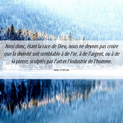 Picture 06 - Actes 17:29 LSG - Ainsi donc, étant la race de Dieu, nous ne - Bible Verse Picture