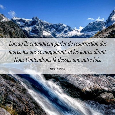 Picture 06 - Actes 17:32 LSG - Lorsqu'ils entendirent parler de résurrection - Bible Verse Picture