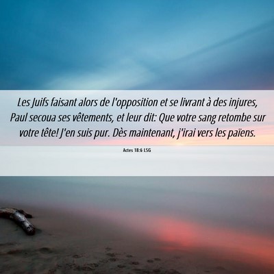 Picture 06 - Actes 18:6 LSG - Les Juifs faisant alors de l'opposition et se - Bible Verse Picture