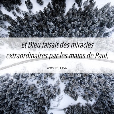 Picture 06 - Actes 19:11 LSG - Et Dieu faisait des miracles extraordinaires par - Bible Verse Picture