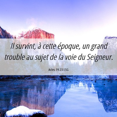 Picture 06 - Actes 19:23 LSG - Il survint, à cette époque, un grand trouble au - Bible Verse Picture