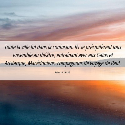 Picture 06 - Actes 19:29 LSG - Toute la ville fut dans la confusion. Ils se - Bible Verse Picture