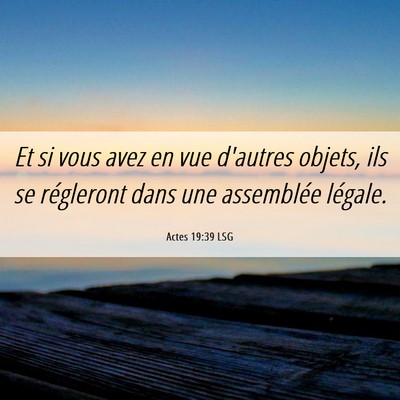 Picture 06 - Actes 19:39 LSG - Et si vous avez en vue d'autres objets, ils se - Bible Verse Picture