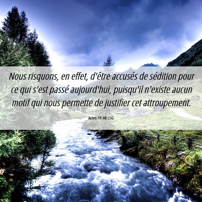 Picture 06 - Actes 19:40 LSG - Nous risquons, en effet, d'être accusés de - Bible Verse Picture