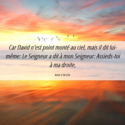 Picture 06 - Actes 2:34 LSG - Car David n'est point monté au ciel, mais il dit - Bible Verse Picture