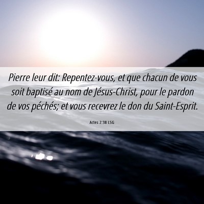 Picture 06 - Actes 2:38 LSG - Pierre leur dit: Repentez-vous, et que chacun de - Bible Verse Picture