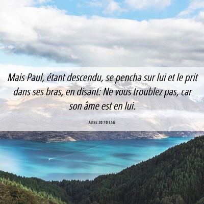 Picture 06 - Actes 20:10 LSG - Mais Paul, étant descendu, se pencha sur lui et - Bible Verse Picture