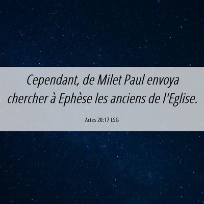 Picture 06 - Actes 20:17 LSG - Cependant, de Milet Paul envoya chercher à - Bible Verse Picture