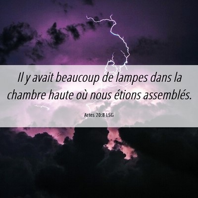 Picture 06 - Actes 20:8 LSG - Il y avait beaucoup de lampes dans la chambre - Bible Verse Picture