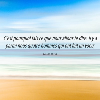 Picture 06 - Actes 21:23 LSG - C'est pourquoi fais ce que nous allons te dire. - Bible Verse Picture