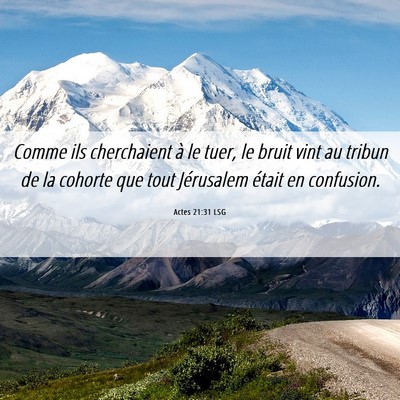 Picture 06 - Actes 21:31 LSG - Comme ils cherchaient à le tuer, le bruit vint - Bible Verse Picture