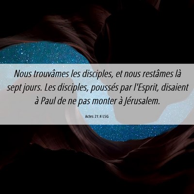 Picture 06 - Actes 21:4 LSG - Nous trouvâmes les disciples, et nous restâmes - Bible Verse Picture
