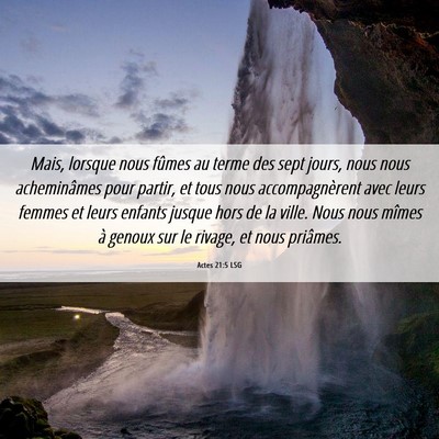 Picture 06 - Actes 21:5 LSG - Mais, lorsque nous fûmes au terme des sept - Bible Verse Picture