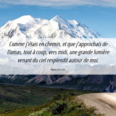Picture 06 - Actes 22:6 LSG - Comme j'étais en chemin, et que j'approchais de - Bible Verse Picture
